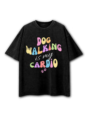 Dog Walking Is My Cardio Washed T-Shirt