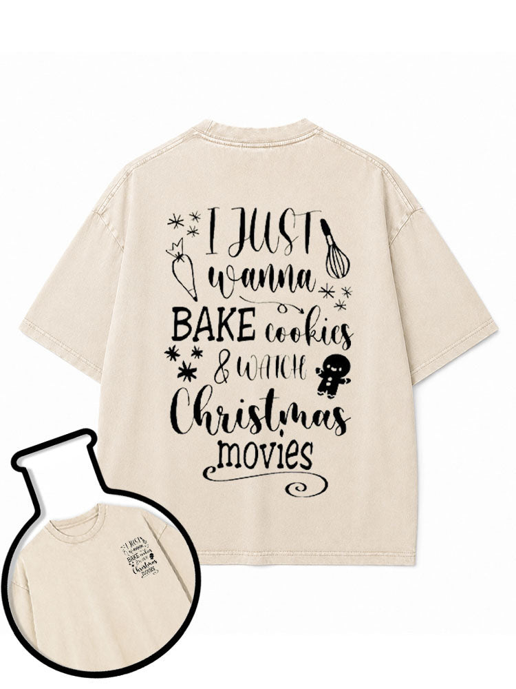 I JUST wanna BAKE cookies & WATCH Christmas movies Washed T-Shirt