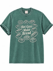 Hot Guys Make Bread Washed T-Shirt
