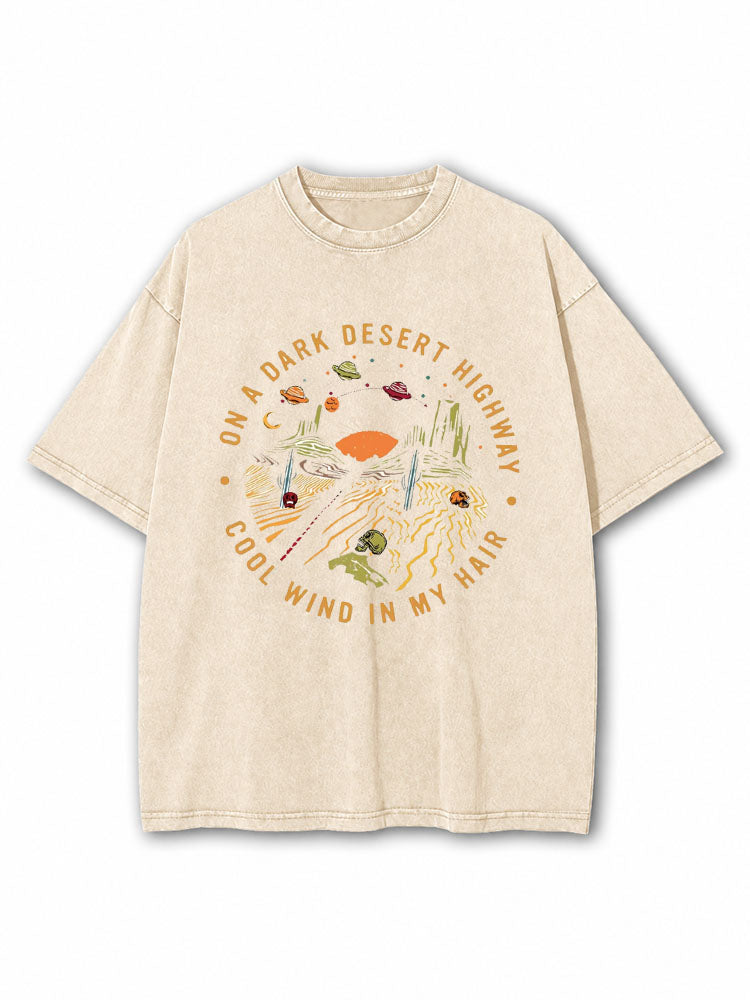 On a Dark Desert Highway Washed T-Shirt