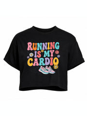 Running is My Cardio Crop Tops