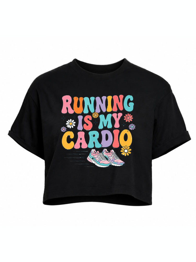 Running is My Cardio Crop Tops