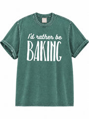 I'd Rather be Baking  Washed T-Shirt