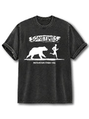 Sometimes Motivation Finds You Washed T-Shirt