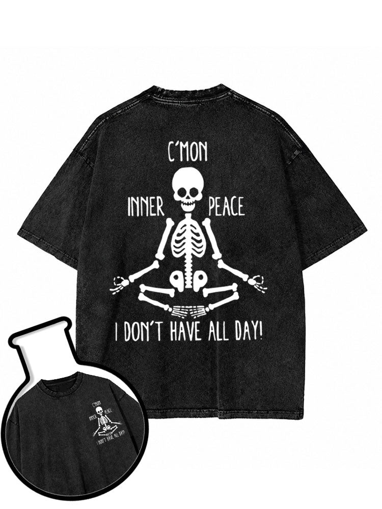C'MON INNER PEACE I DON'T HAVE ALL DAY Washed T-Shirt