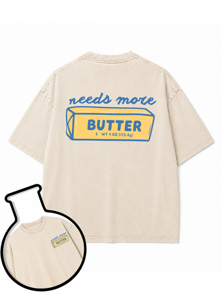 needs more BUTTER Washed T-Shirt