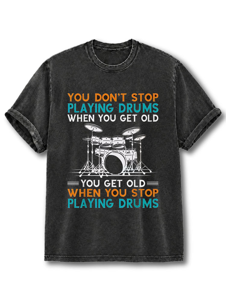 You Get Old When You Stop Washed T-Shirt