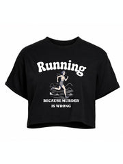 Running Because Murder Is Wrong Crop Tops