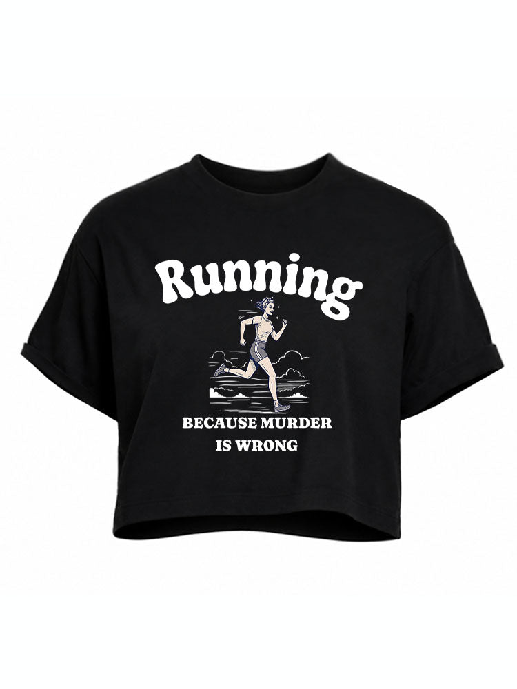 Running Because Murder Is Wrong Crop Tops