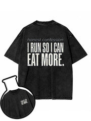 I Run So I Can Eat More Washed T-Shirt