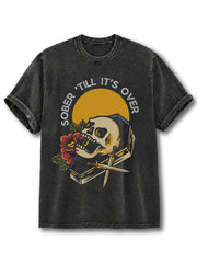 Sober 'Till It's Over Washed T-Shirt