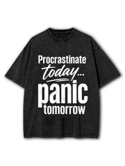 Procrastinate Today Panic Tomorrow Washed T-Shirt