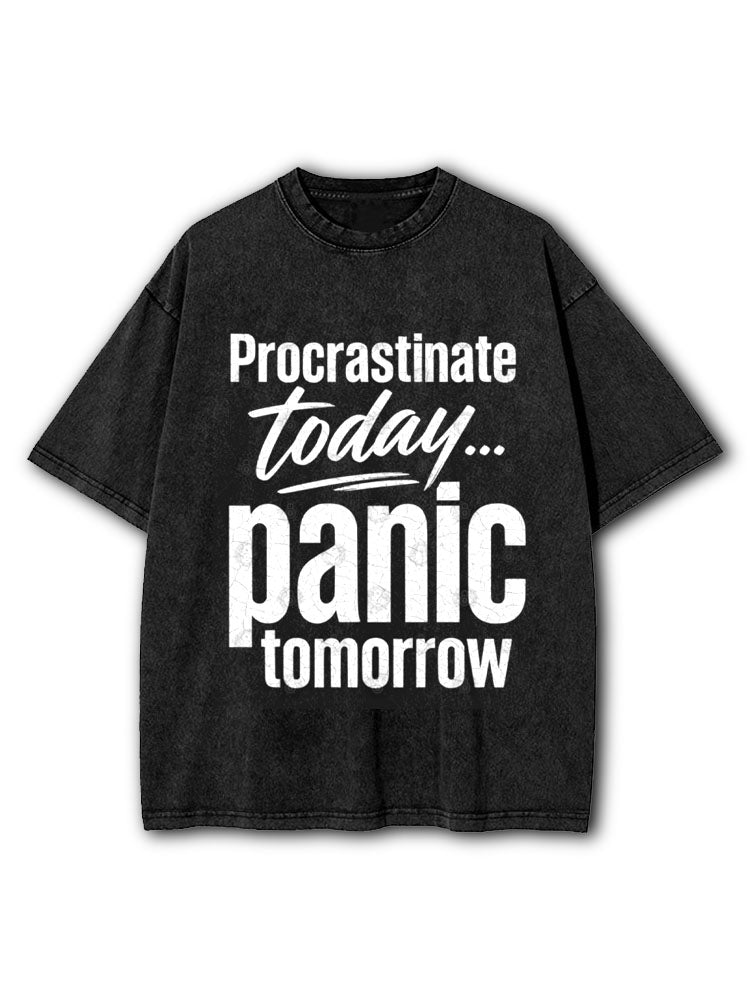 Procrastinate Today Panic Tomorrow Washed T-Shirt