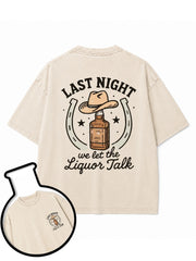 Last Night We Let The Liquor Talk Washed T-Shirt