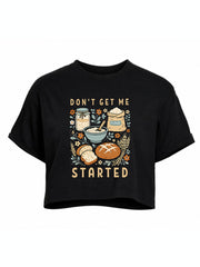 DON'T GET ME STARTED Crop Tops