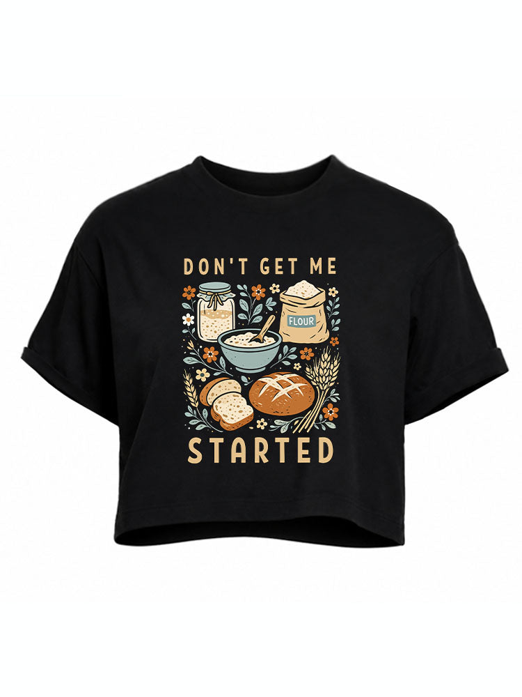 DON'T GET ME STARTED Crop Tops