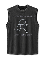 I RUN FOR A WHILE AND THEN I STOP Washed Tank Top