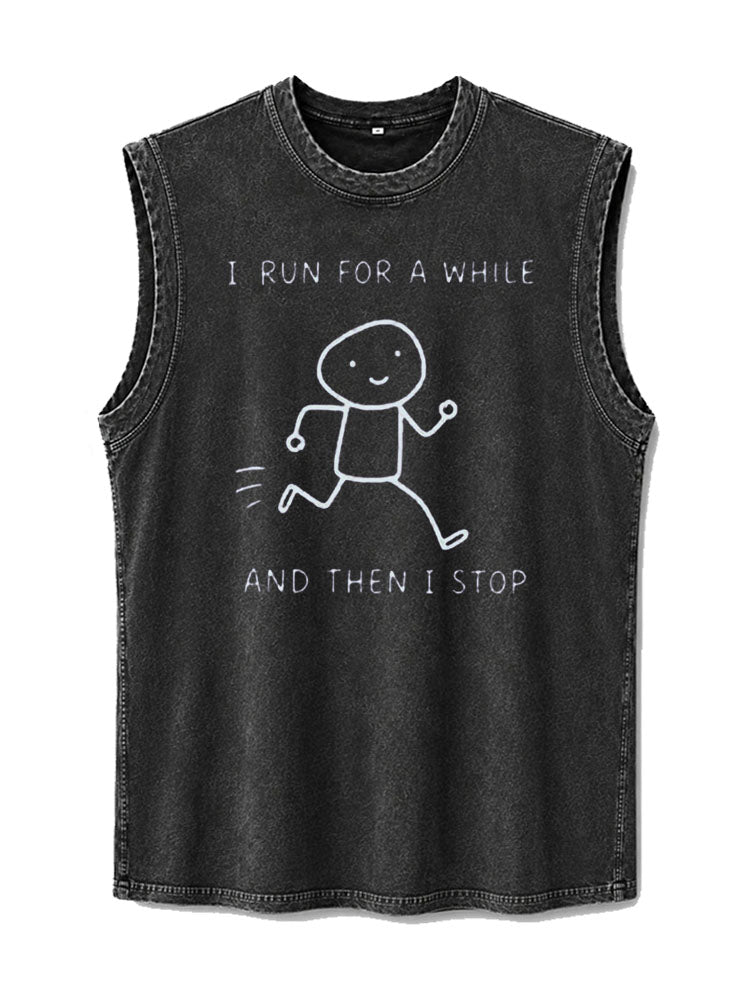 I RUN FOR A WHILE AND THEN I STOP Washed Tank Top