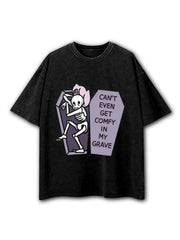 Can't Even Get Comfy in my Grave Washed T-Shirt