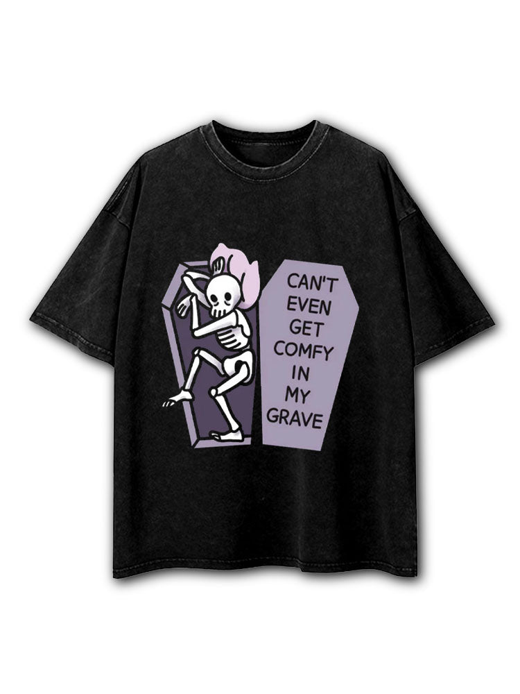 Can't Even Get Comfy in my Grave Washed T-Shirt