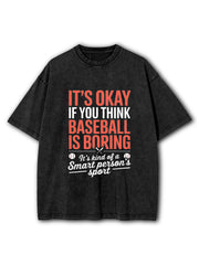 It's Okay If You Think Baseball Is Boring Washed T-Shirt