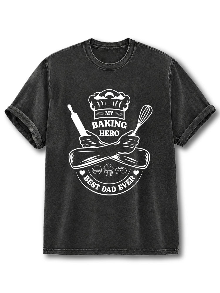 MY BAKING HERO BEST DAD EVER Washed T-Shirt