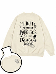 I JUST wanna BAKE cookies & WATCH Christmas movies Sweatshirt
