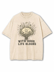With Dogs Life Blooms Washed T-Shirt