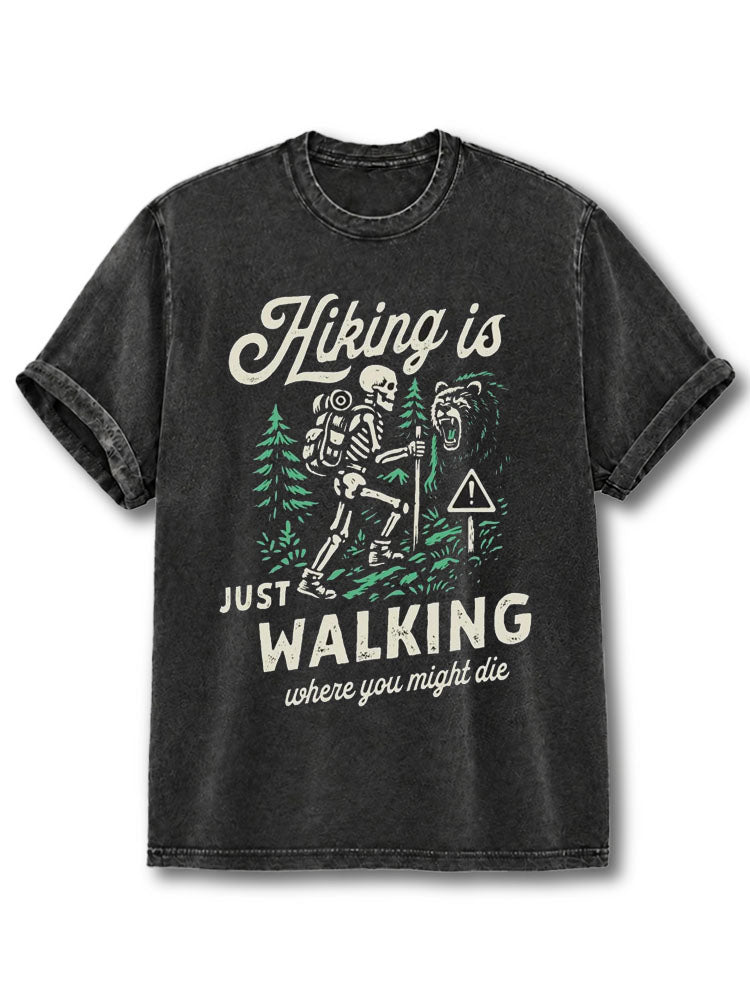 Hiking Is Just Walking Where You Might Die Washed T-Shirt