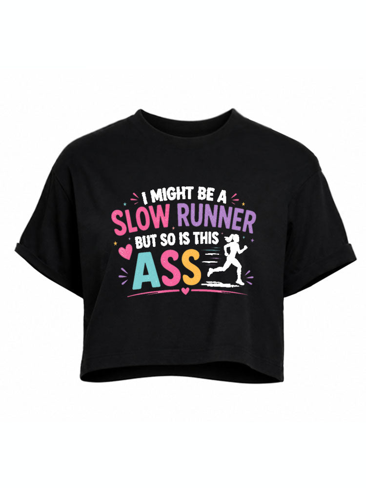 I Might Be A Slow Runner Crop Tops