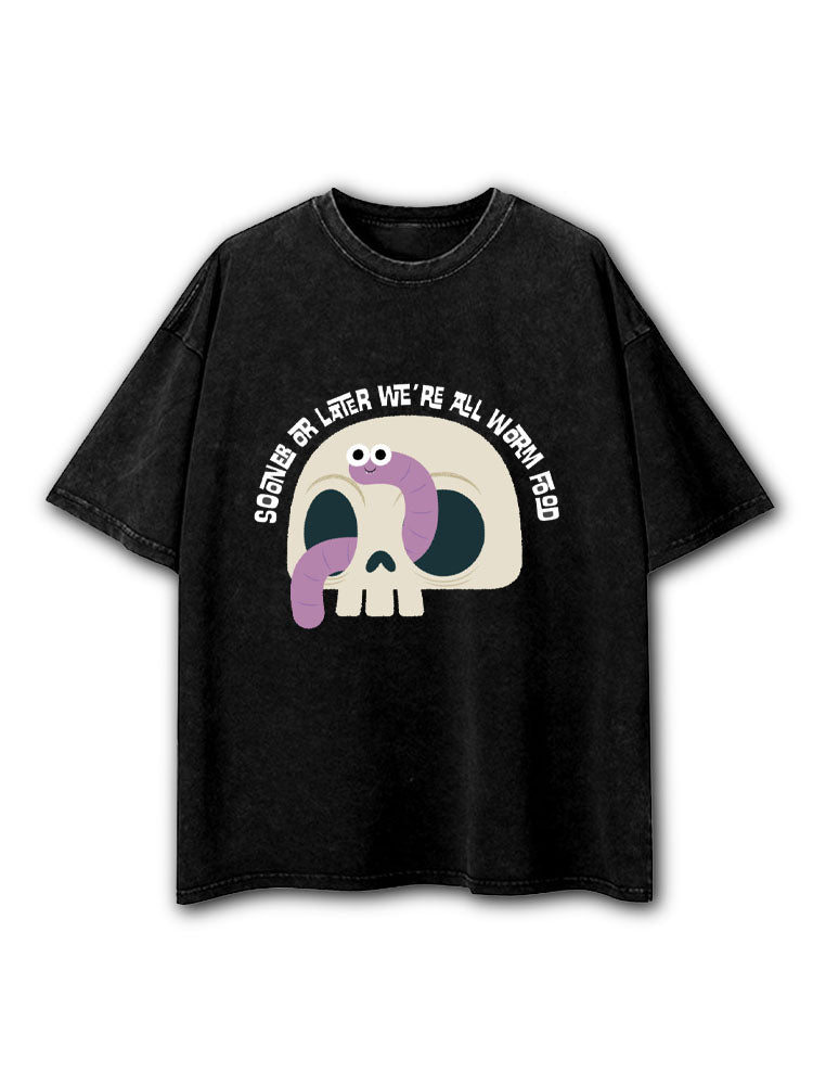 Sooner or Later We're All Worm Food Washed T-Shirt