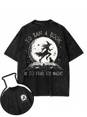 TO BAN A BOOK IS TO FEAR ITS MAGIC Washed T-Shirt