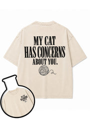 MY CAT HAS CONCERNS ABOUT YOU Washed T-Shirt