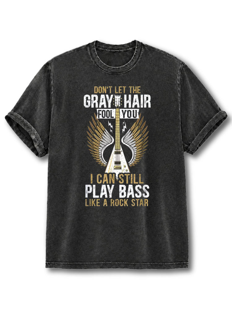 Don't Let The Gray Hair Fool You  Washed T-Shirt