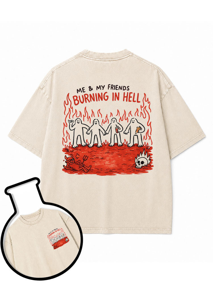Me And My Friends Burning In Hell Washed T-Shirt