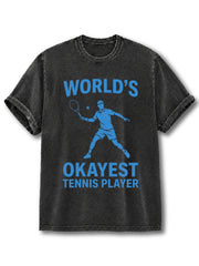 WORLD'S OKAYEST TENNIS PLAYER Washed T-Shirt