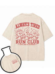 ALWAYS TIRED RUN CLUB RUNS THAT GO NOWHERE Washed T-Shirt