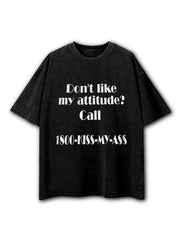 Don’t like my attitude Washed T-Shirt