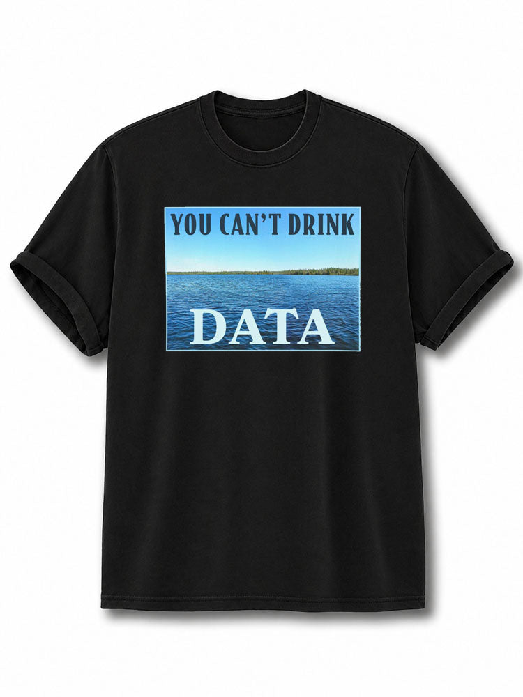 You Can't Drink Data Cotton Shirt