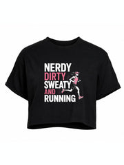 Nerdy Dirty Sweaty And Running Crop Tops