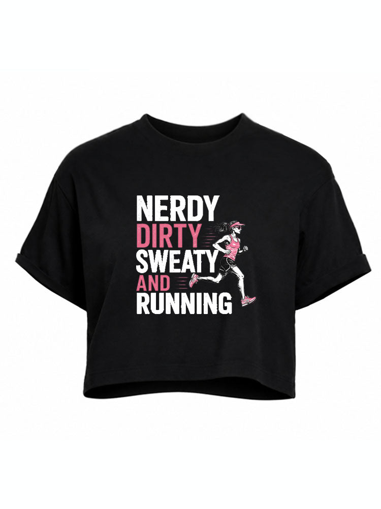 Nerdy Dirty Sweaty And Running Crop Tops