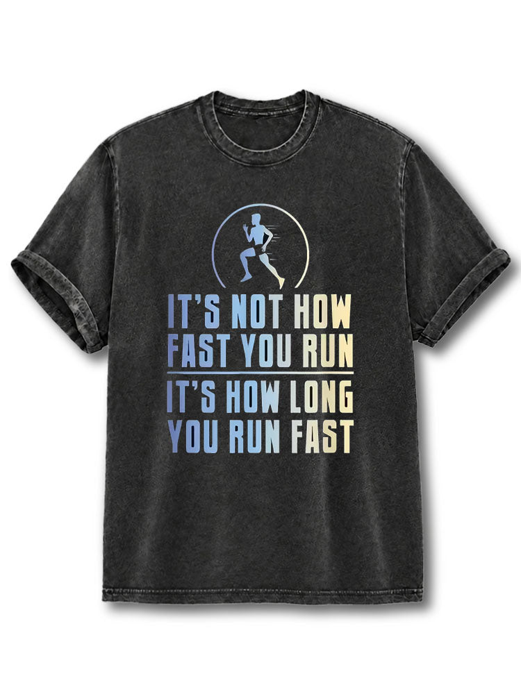 It's How Long You Run Fast Washed T-Shirt