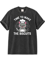 Time To Make the Biscuits Washed T-Shirt