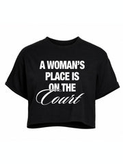 A WOMAN’S PLACE IS ON THE COURT Crop Tops
