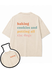 Baking Cookies and Petting All The Dogs Washed T-Shirt