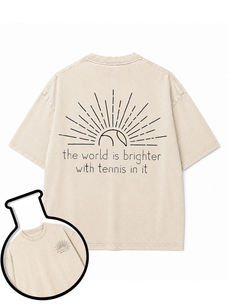 the world is brighter with tennis in it Washed T-Shirt