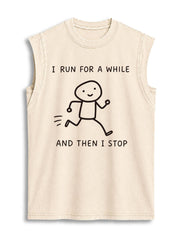 I RUN FOR A WHILE AND THEN I STOP Vintage Washed Cotton Tank Top