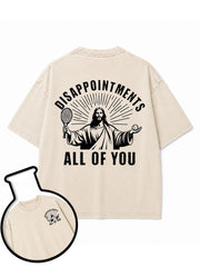 DISAPPOINTMENTS ALL OF YOU Washed T-Shirt