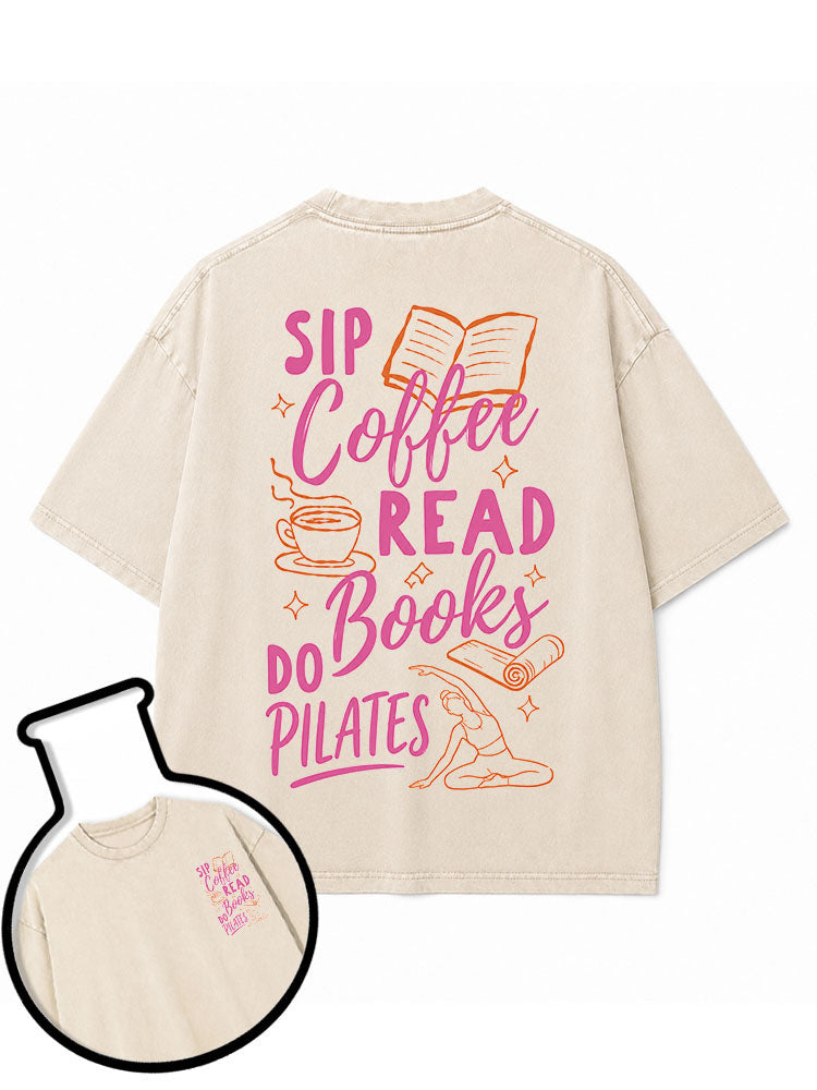 SIP Coffee READ Books DO PILATES Washed T-Shirt