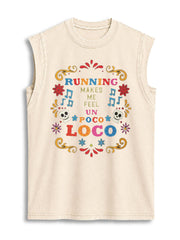 Running Makes Me Feel Un Poco Loco Vintage Washed Cotton Tank Top